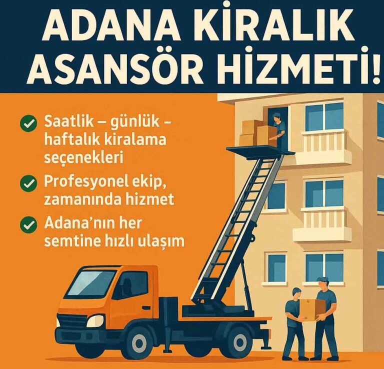 Adana kiralık asansör evden eve nakliyat